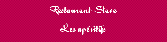 Tekstvak: Restaurant SlaveLes apritifs